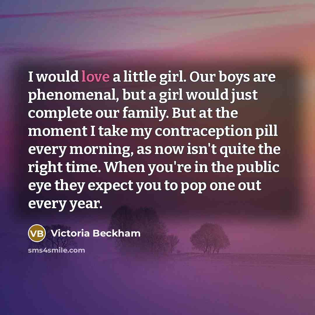 “I would love a little girl. Our boys are phenomenal,…” quote by Victoria Beckham