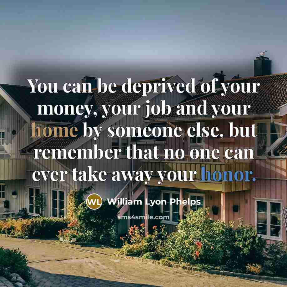 “You can be deprived of your money, your job and…” quote by William Lyon Phelps