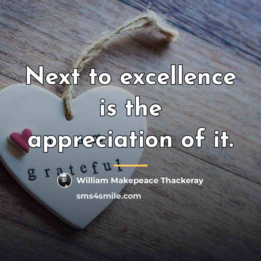 “Next to excellence is the appreciation of it.…” quote by William Makepeace Thackeray