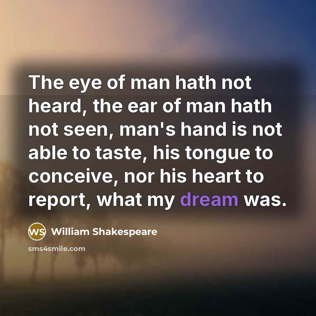 “The eye of man hath not heard, the ear of…” quote by William Shakespeare