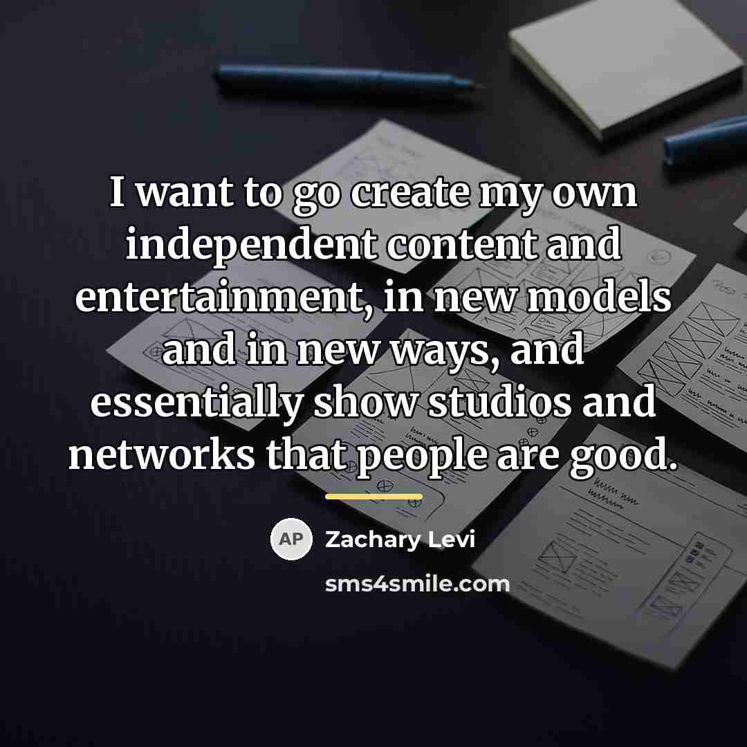 “I want to go create my own independent content and…” quote by Zachary Levi
