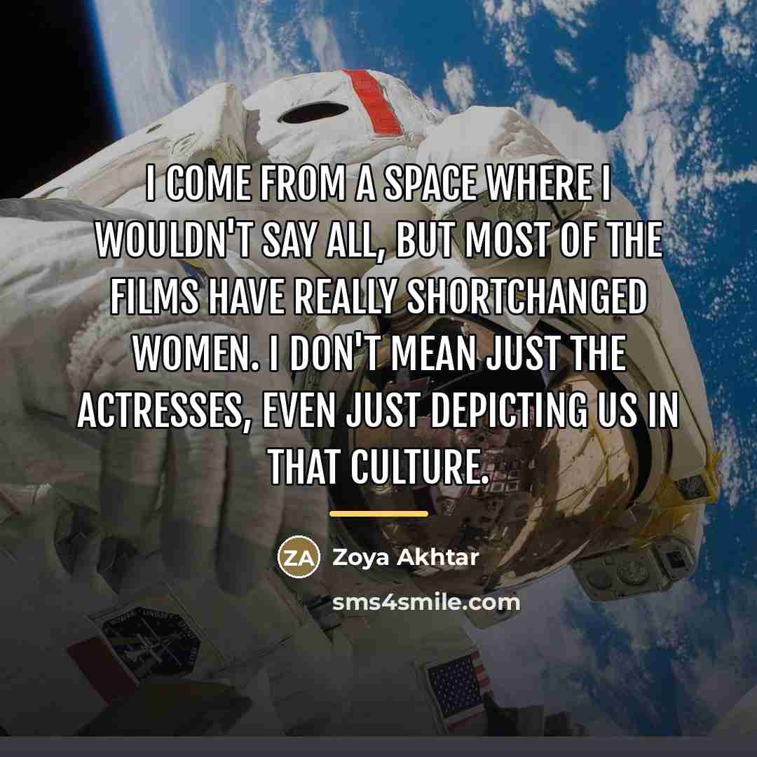 “I come from a space where I wouldn't say all,…” quote by Zoya Akhtar