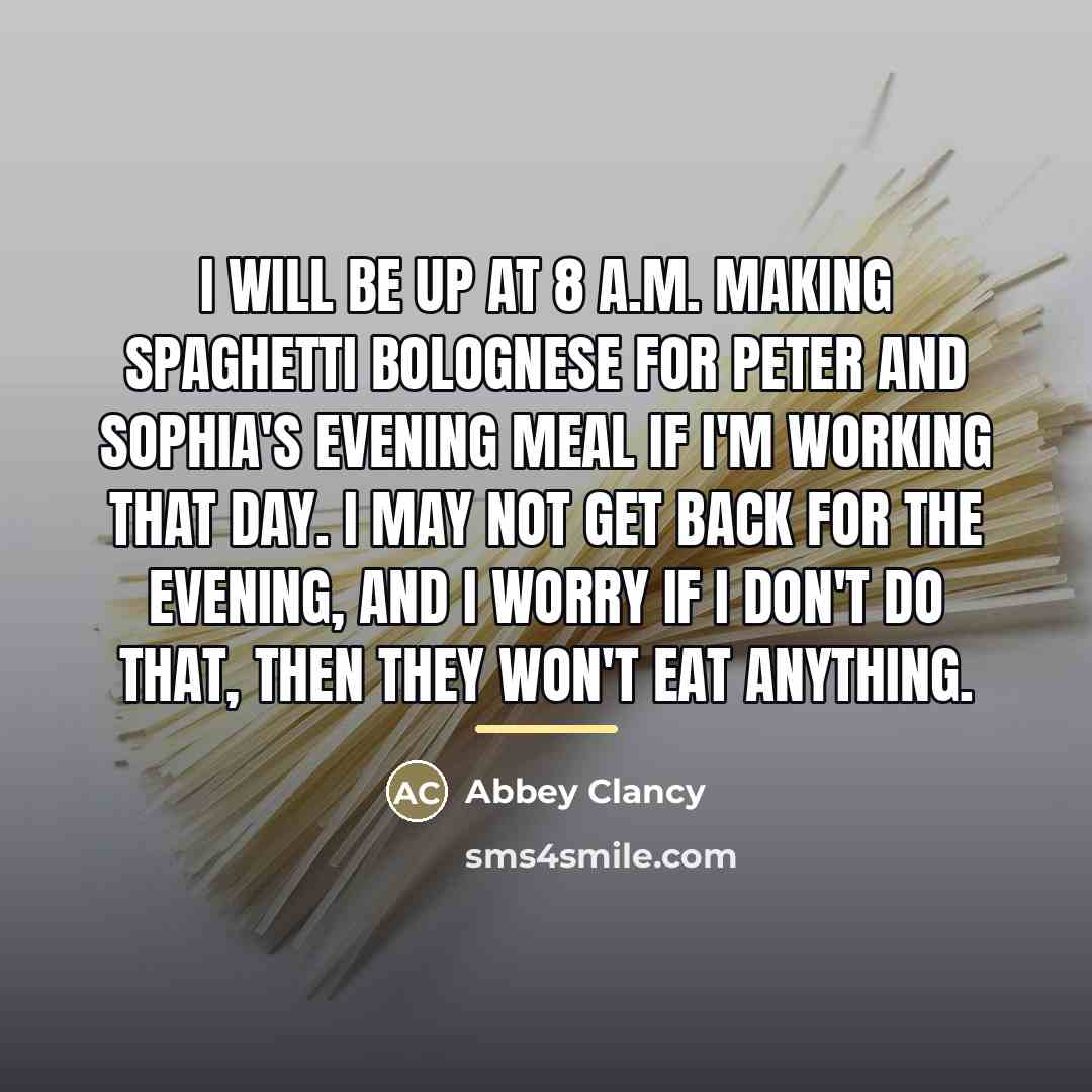 “I will be up at 8 A.M. making spaghetti bolognese…” quote by Abbey Clancy