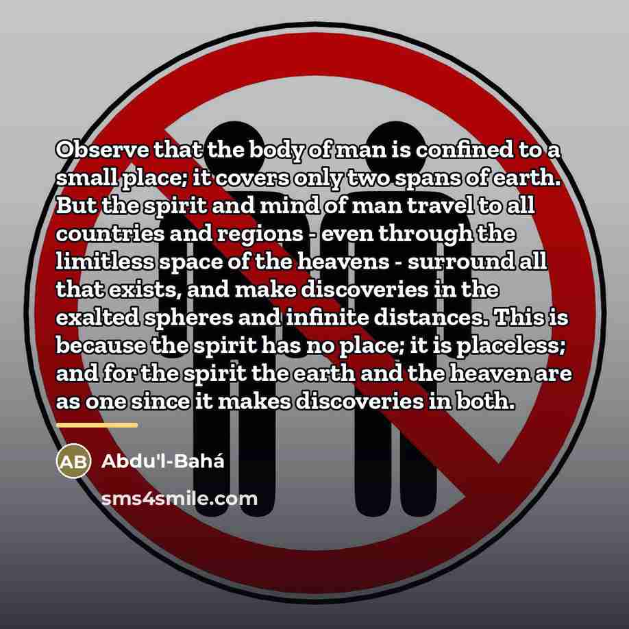 “Observe that the body of man is confined to a…” quote by Abdu'l-Bahá
