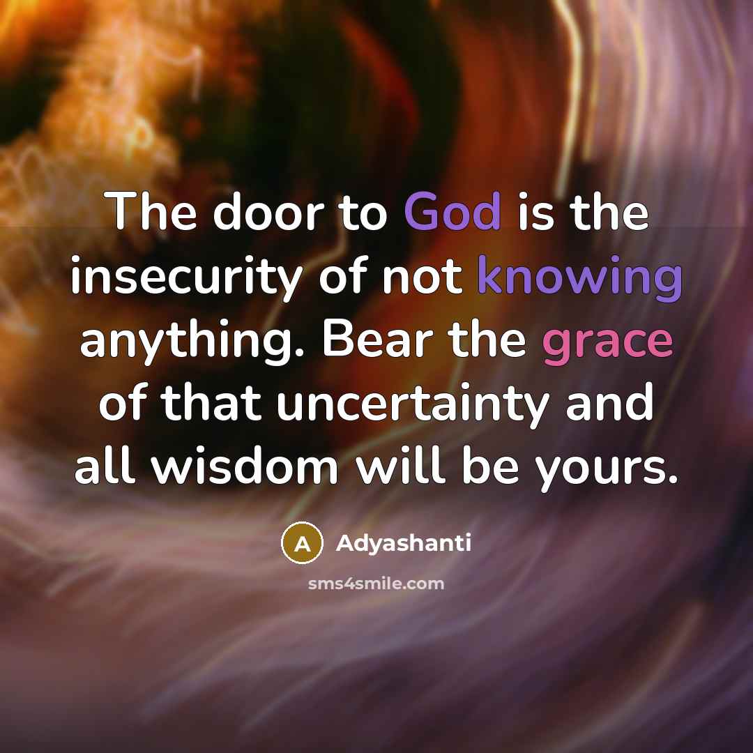 “The door to God is the insecurity of not knowing…” quote by Adyashanti
