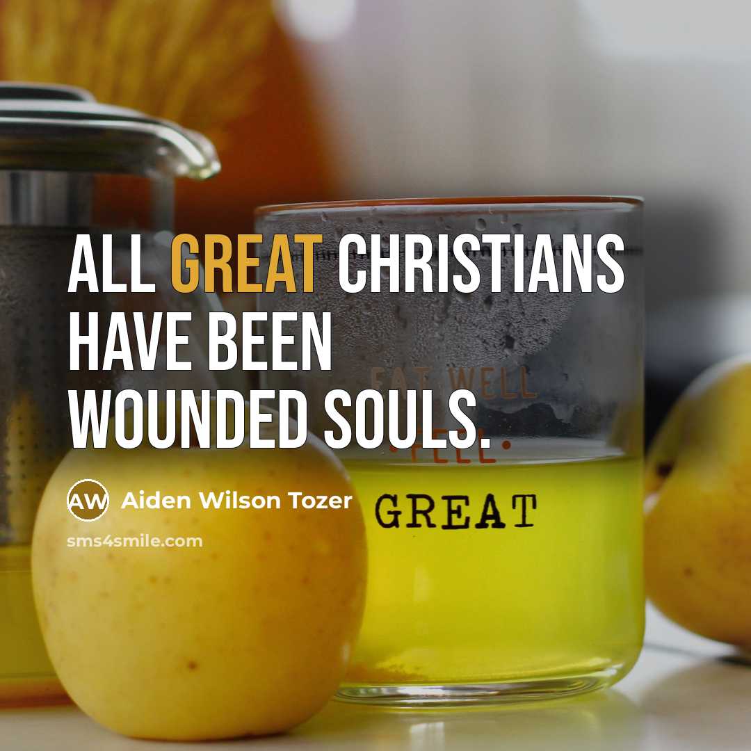 “All great Christians have been wounded souls.…” quote by Aiden Wilson Tozer