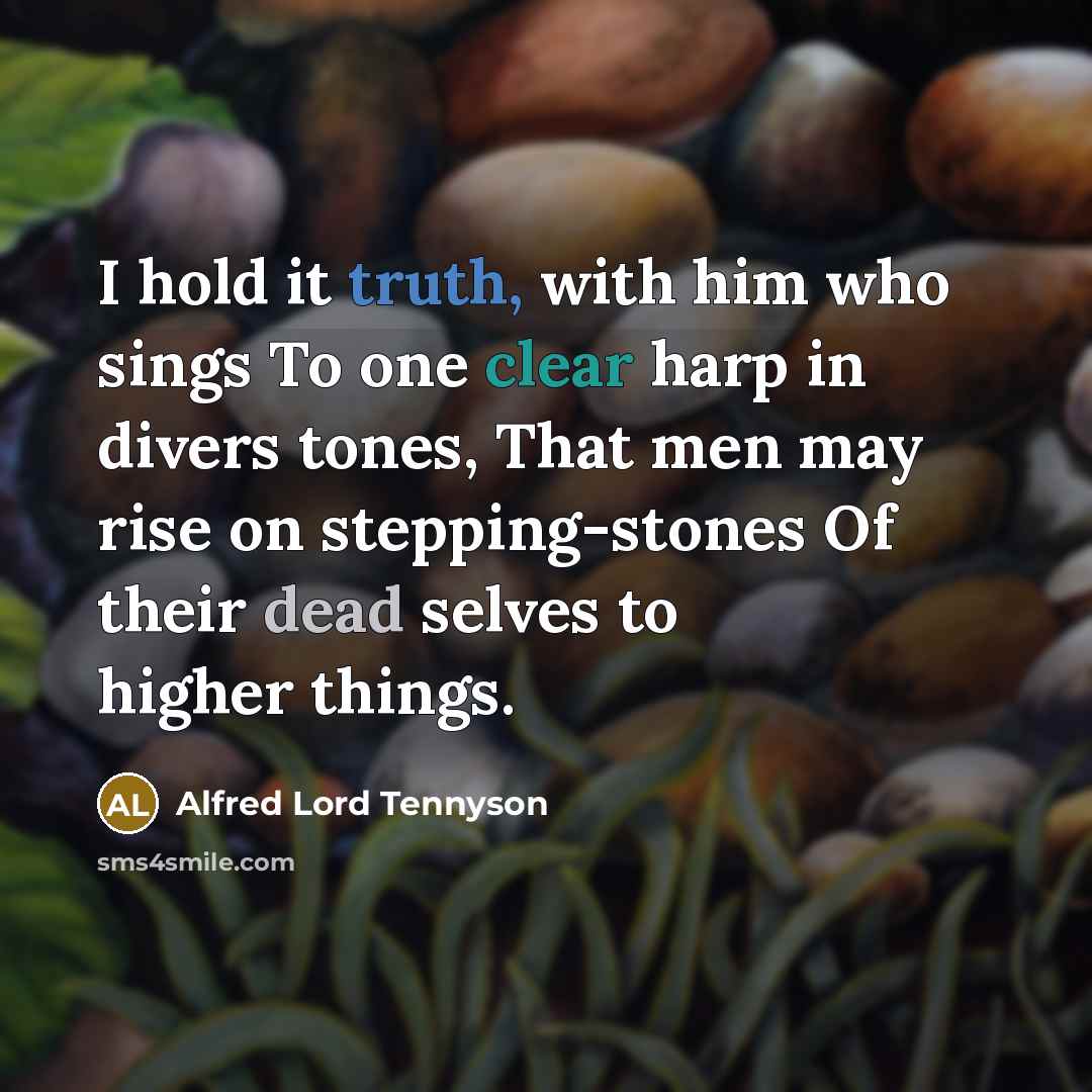 “I hold it truth, with him who sings To one…” quote by Alfred Lord Tennyson