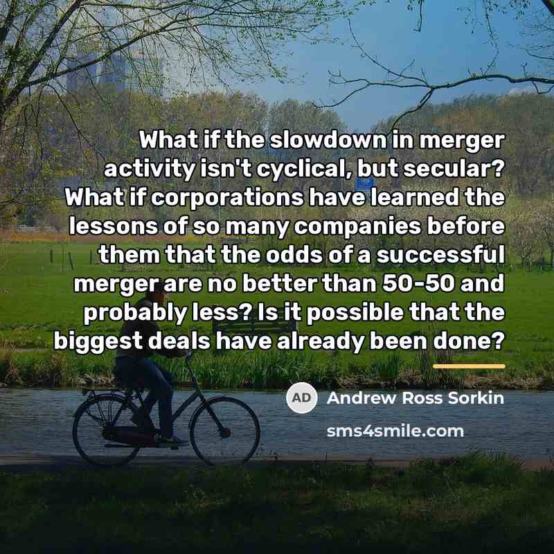 “What if the slowdown in merger activity isn't cyclical, but…” quote by Andrew Ross Sorkin