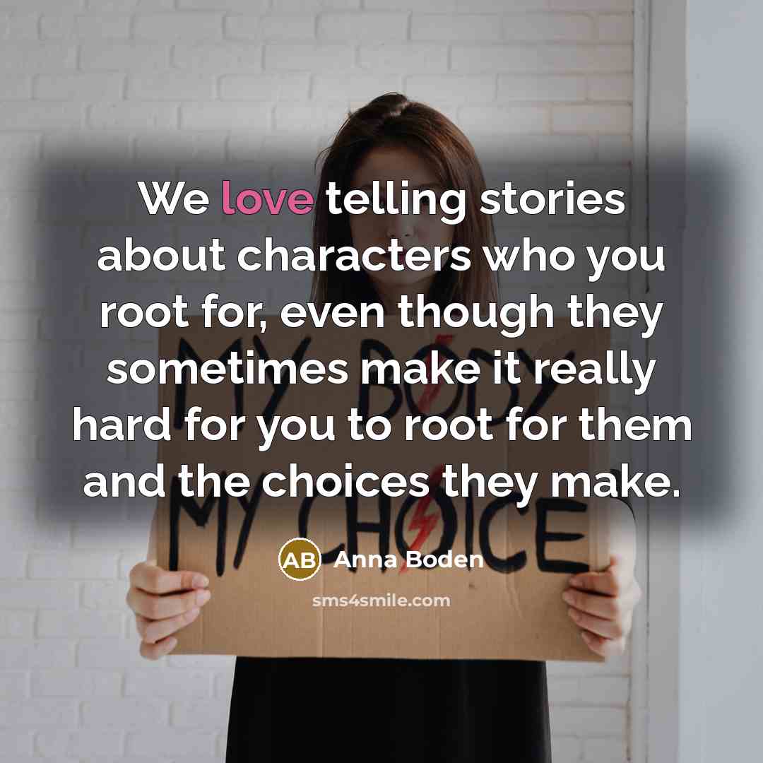 “We love telling stories about characters who you root for,…” quote by Anna Boden