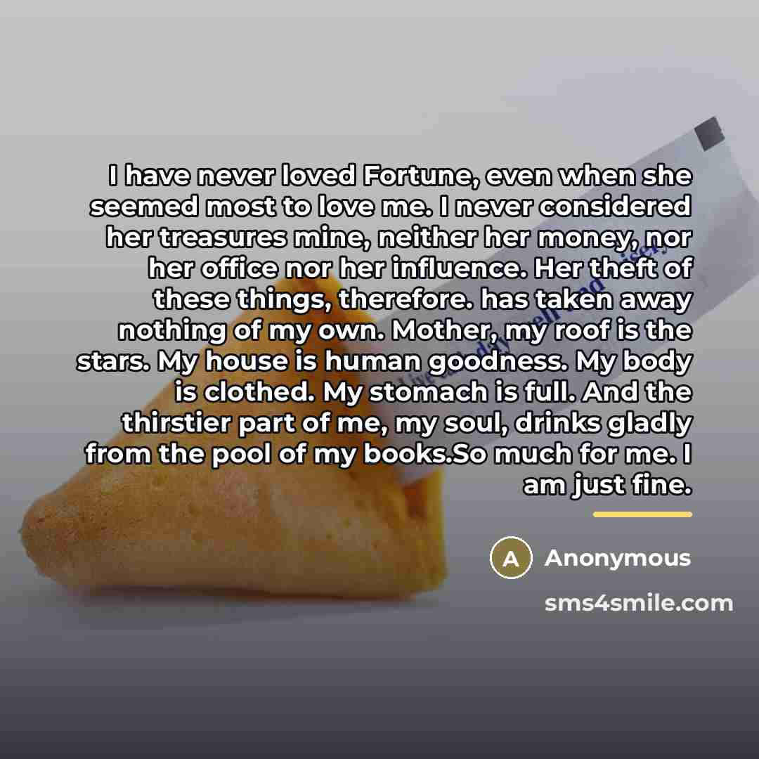 “I have never loved Fortune, even when she seemed most…” quote by Anonymous