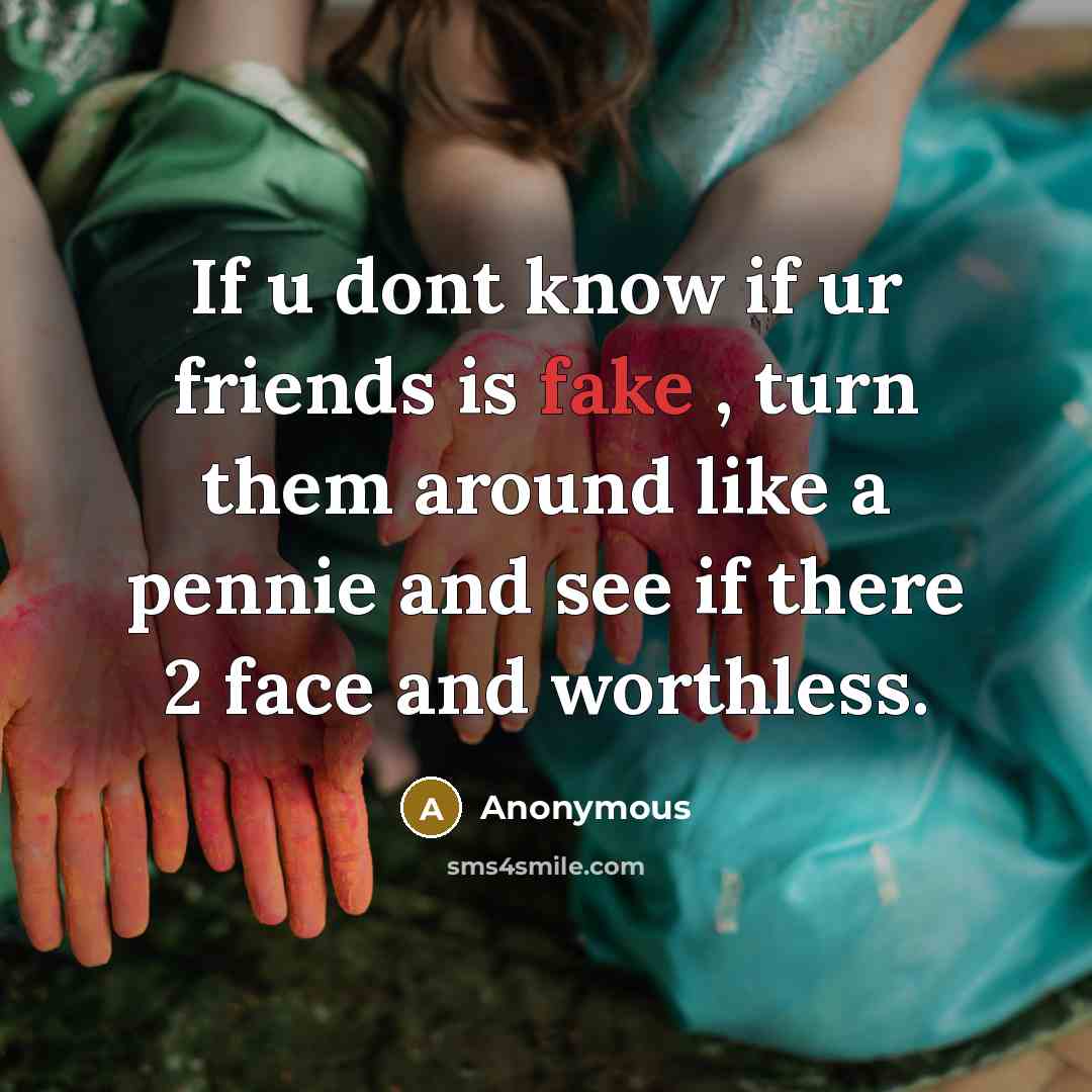 “If u dont know if ur friends is fake ,…” quote by Anonymous