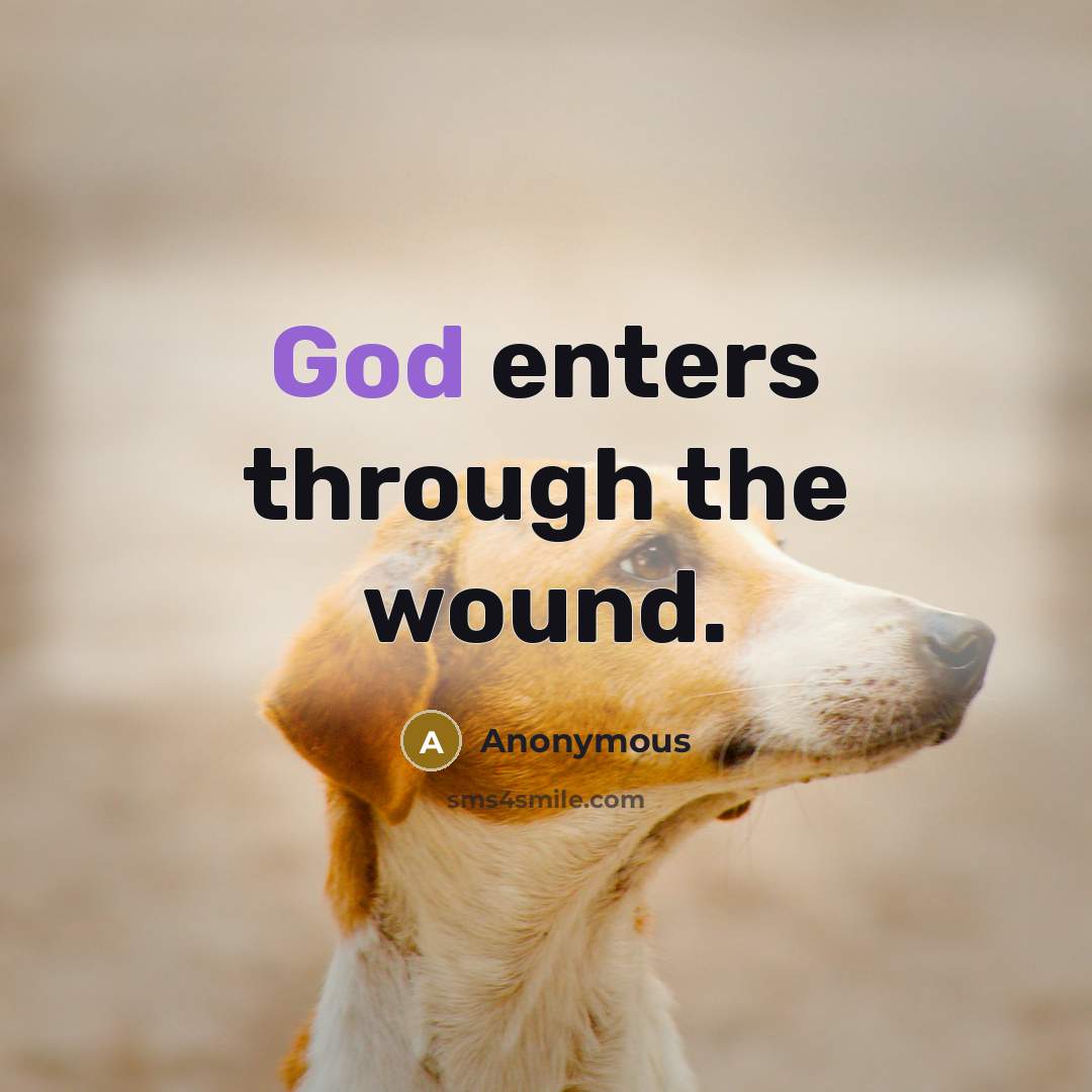“God enters through the wound.…” quote by Anonymous