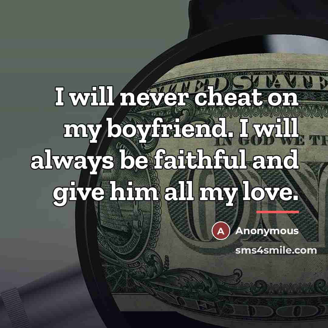“I will never cheat on my boyfriend. I will always…” quote by Anonymous