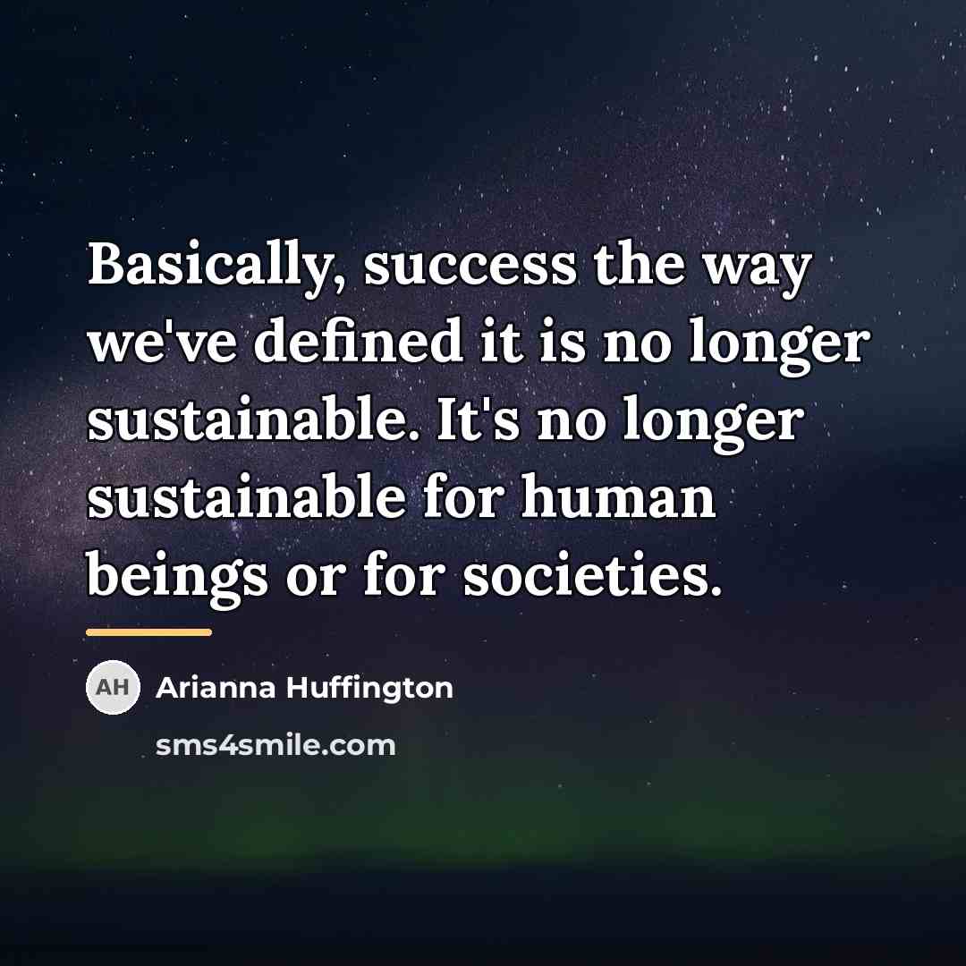 “Basically, success the way we've defined it is no longer…” quote by Arianna Huffington