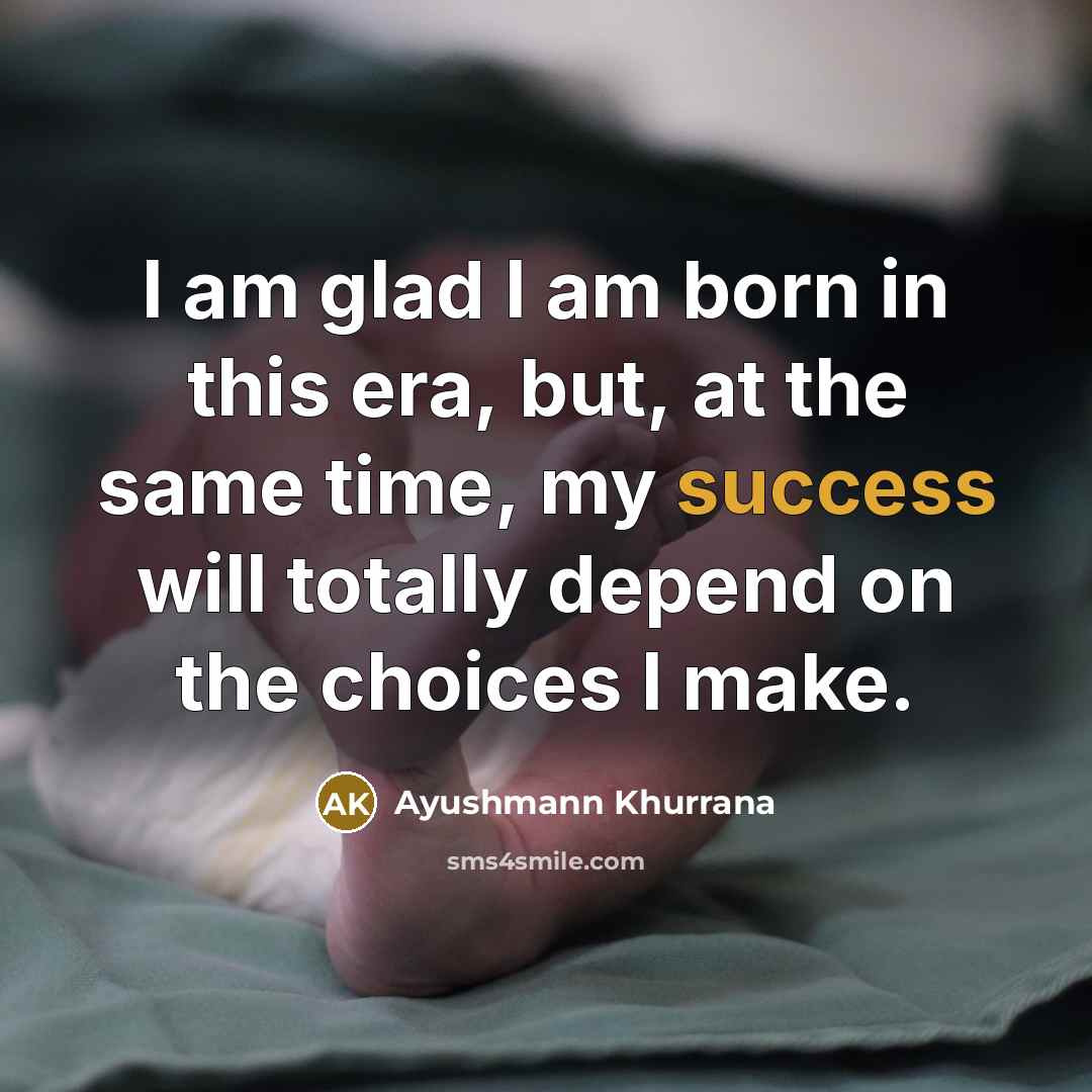 “I am glad I am born in this era, but,…” quote by Ayushmann Khurrana