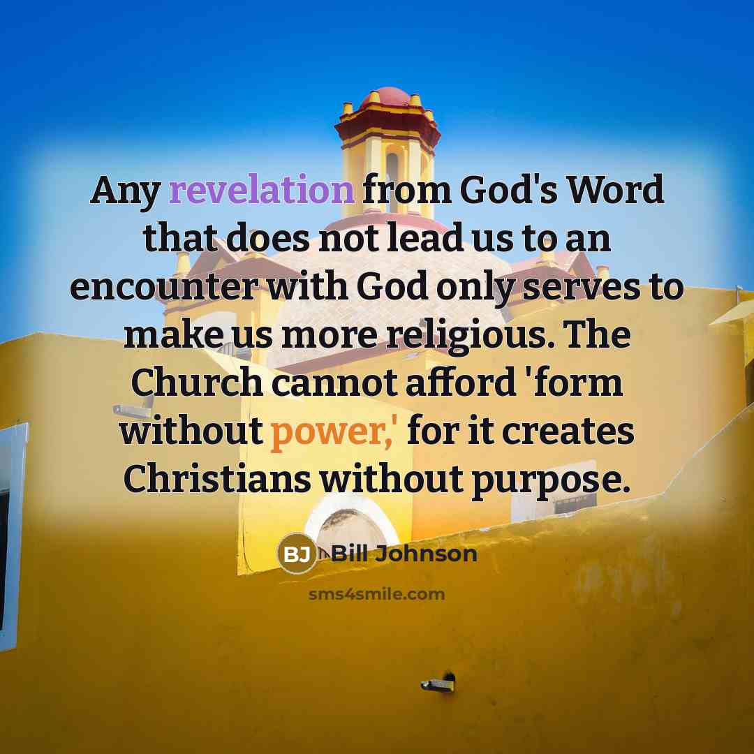 “Any revelation from God's Word that does not lead us…” quote by Bill Johnson