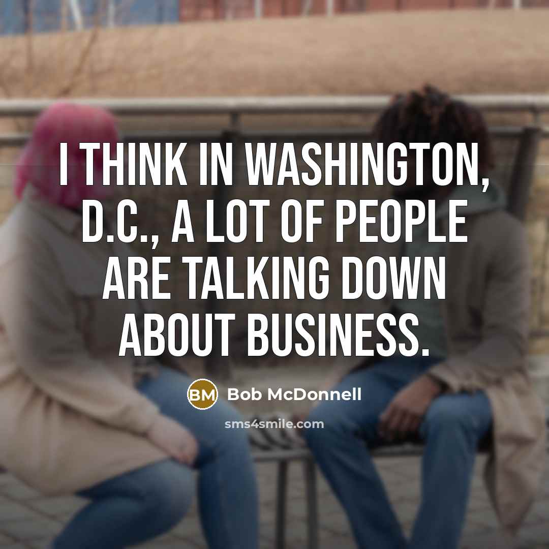 “I think in Washington, D.C., a lot of people are…” quote by Bob McDonnell