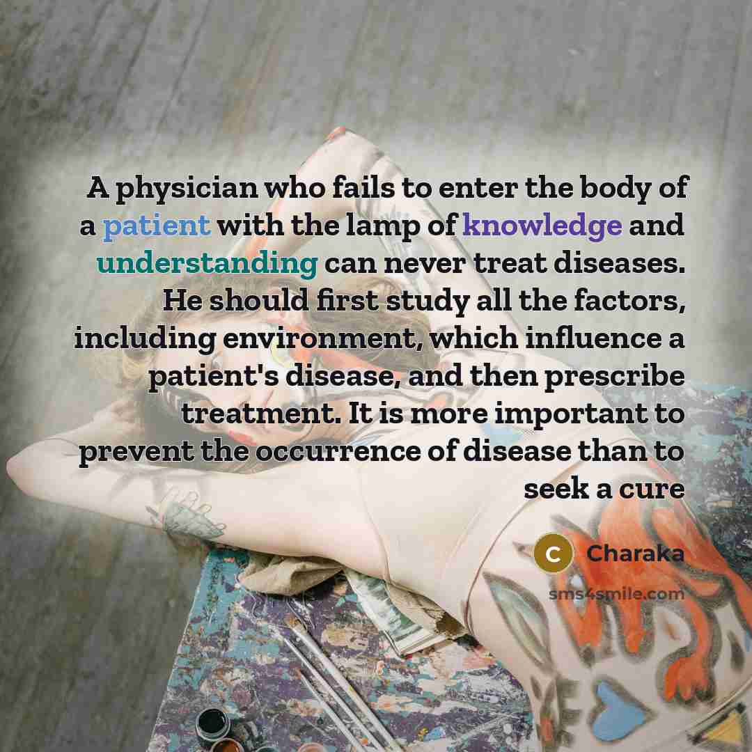 “A physician who fails to enter the body of a…” quote by Charaka