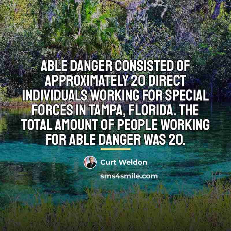 “Able Danger consisted of approximately 20 direct individuals working for…” quote by Curt Weldon