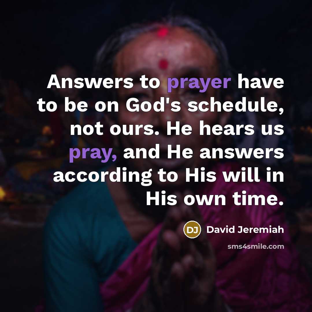 “Answers to prayer have to be on God's schedule, not…” quote by David Jeremiah