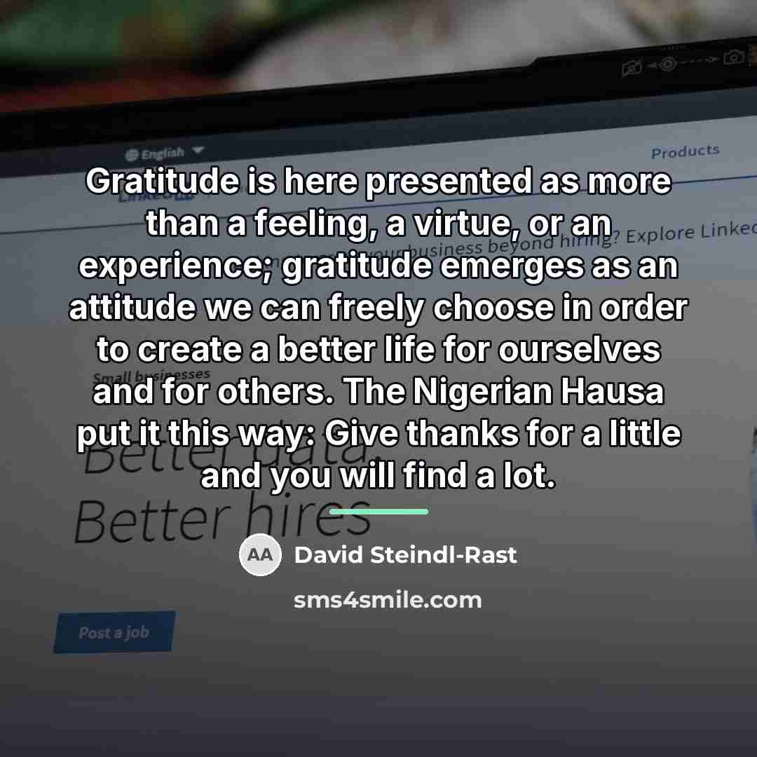 “Gratitude is here presented as more than a feeling, a…” quote by David Steindl-Rast