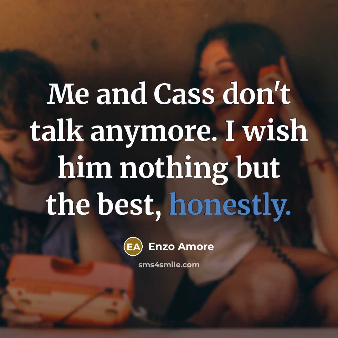 “Me and Cass don't talk anymore. I wish him nothing…” quote by Enzo Amore