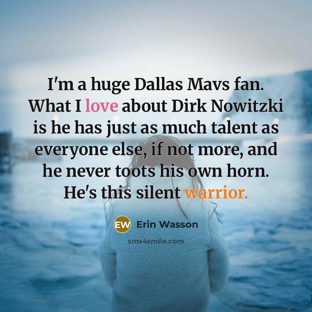 “I'm a huge Dallas Mavs fan. What I love about…” quote by Erin Wasson