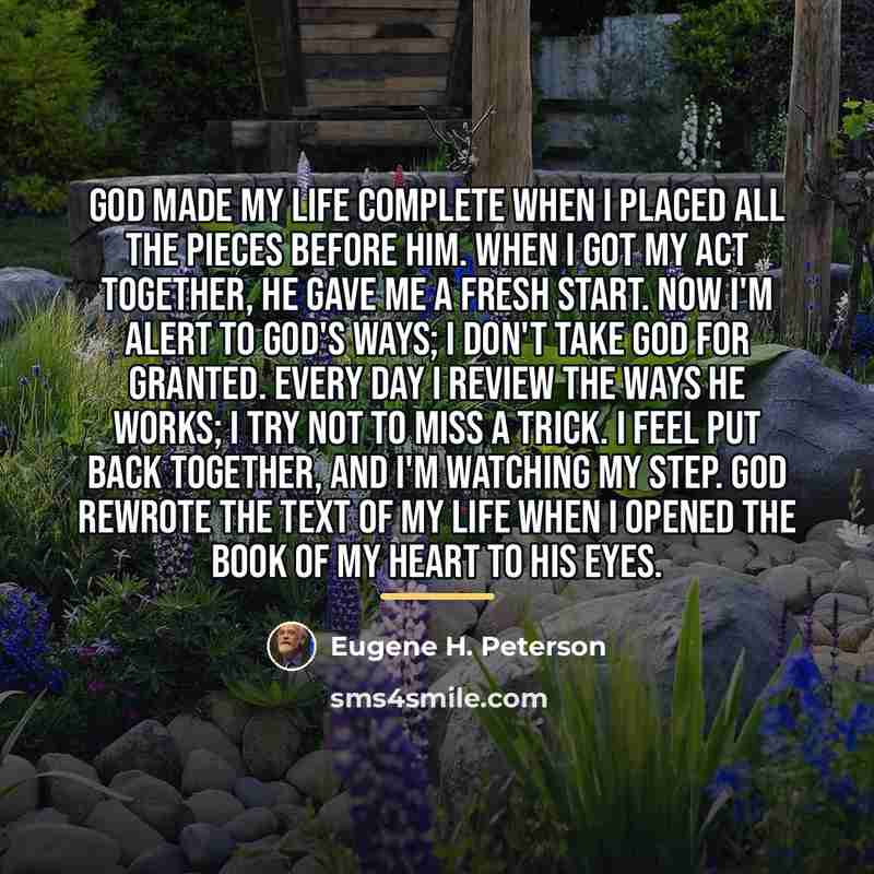 “GOD made my life complete when I placed all the…” quote by Eugene H. Peterson