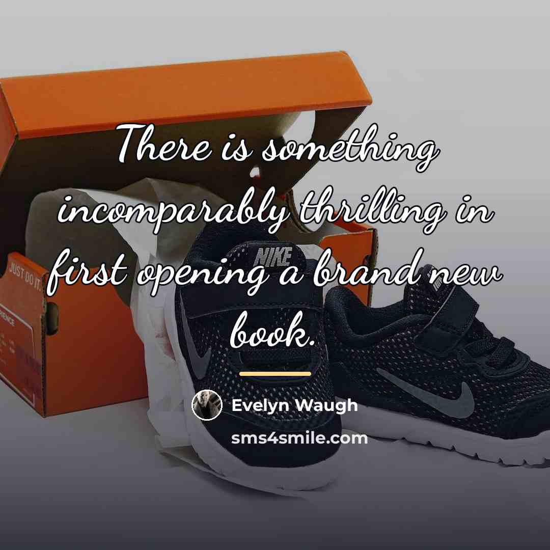 “There is something incomparably thrilling in first opening a brand…” quote by Evelyn Waugh