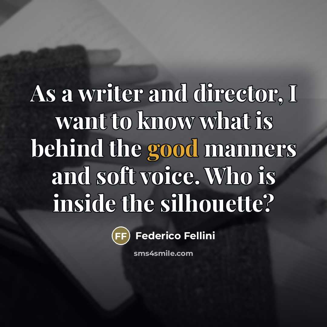 “As a writer and director, I want to know what…” quote by Federico Fellini