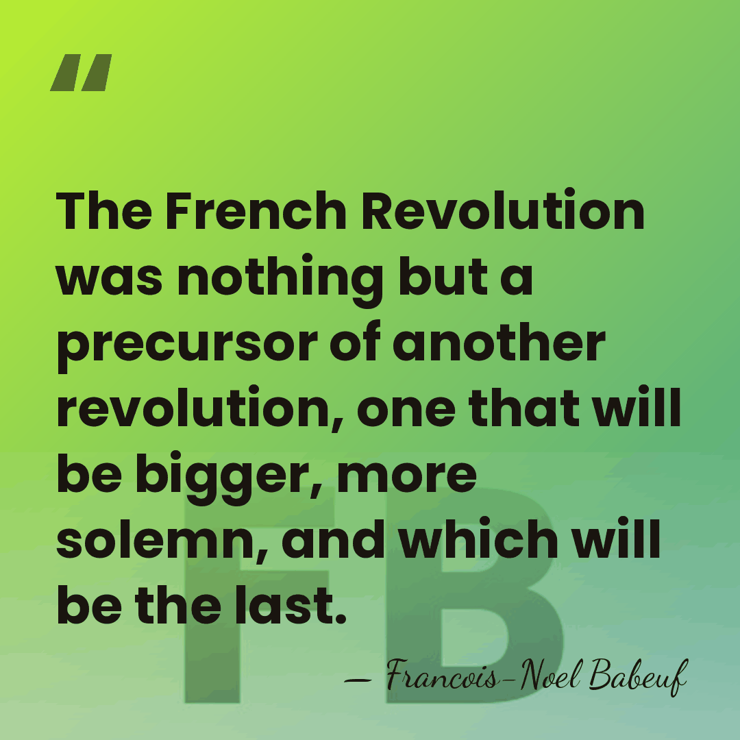 The French Revolution was nothing but a precursor of another revolution, one&hellip; - Francois-Noel Babeuf