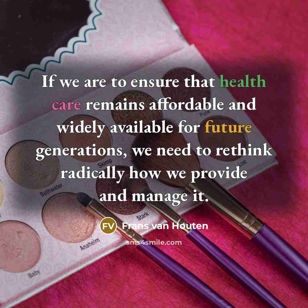 “If we are to ensure that health care remains affordable…” quote by Frans van Houten