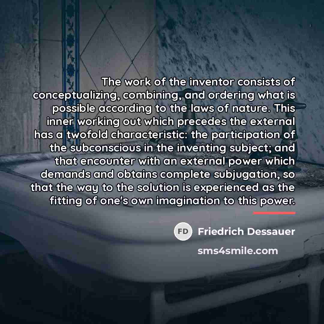 “The work of the inventor consists of conceptualizing, combining, and…” quote by Friedrich Dessauer