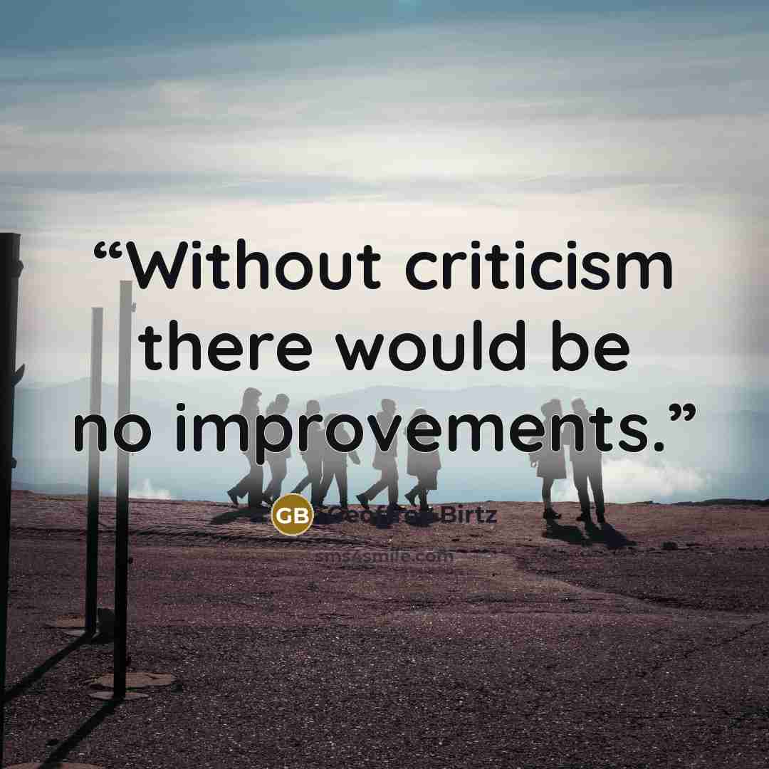 “Without criticism there would be no improvements.” quote by Geoffroy Birtz
