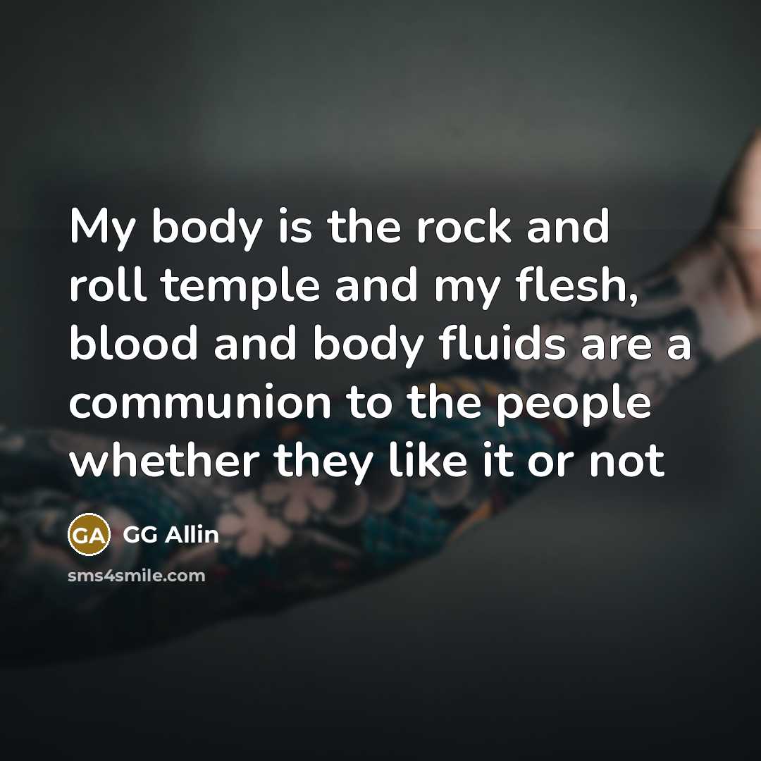 “My body is the rock and roll temple and my…” quote by GG Allin
