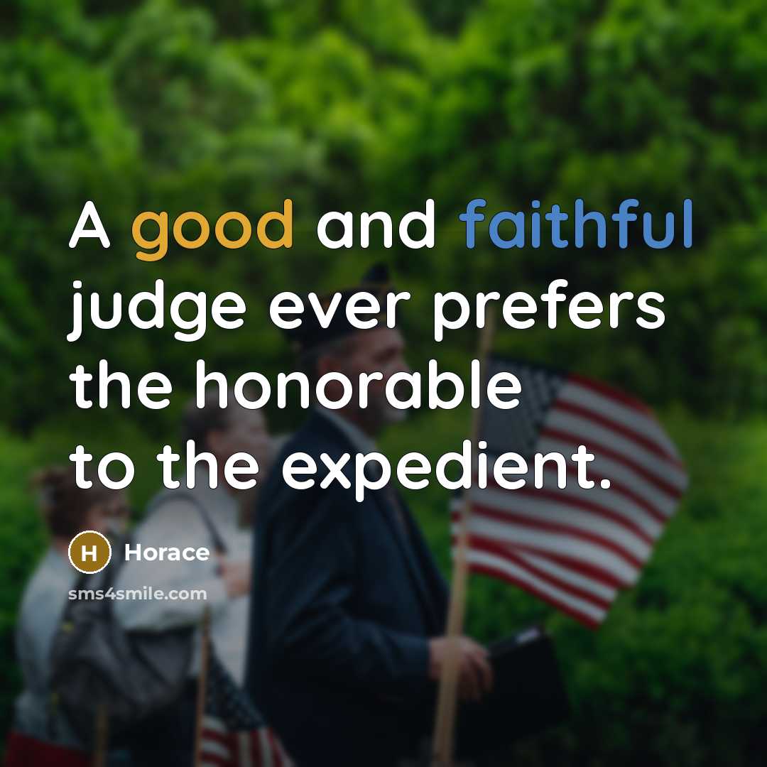 “A good and faithful judge ever prefers the honorable to…” quote by Horace