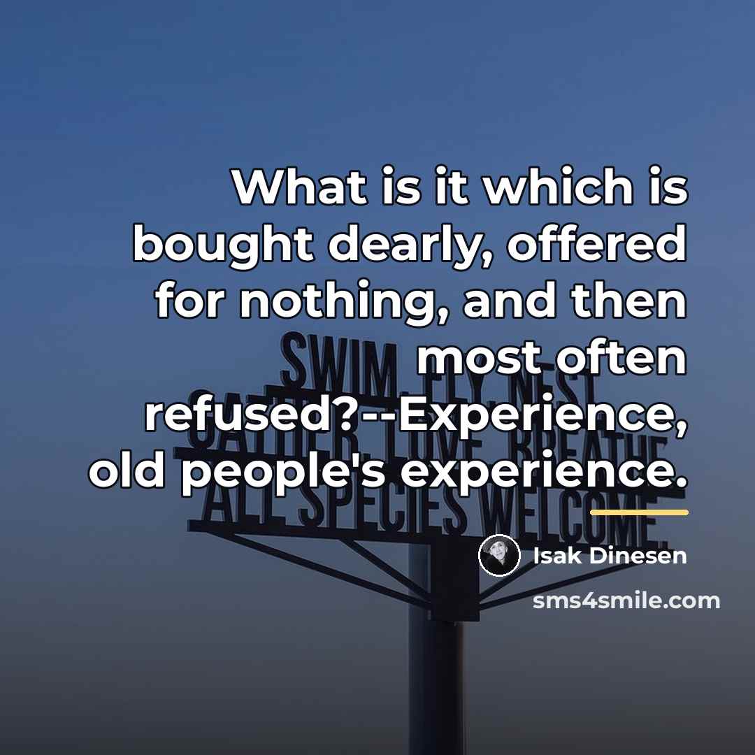 “What is it which is bought dearly, offered for nothing,…” quote by Isak Dinesen