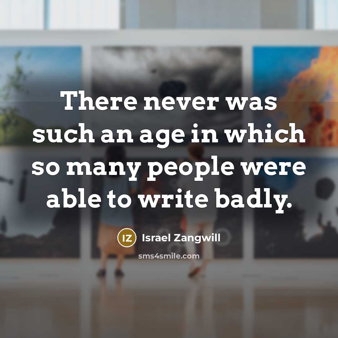 “There never was such an age in which so many…” quote by Israel Zangwill