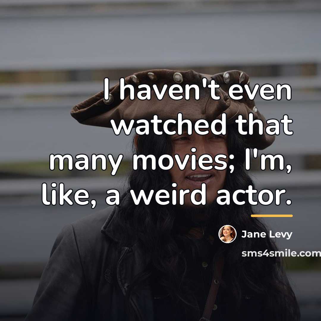 “I haven't even watched that many movies; I'm, like, a…” quote by Jane Levy