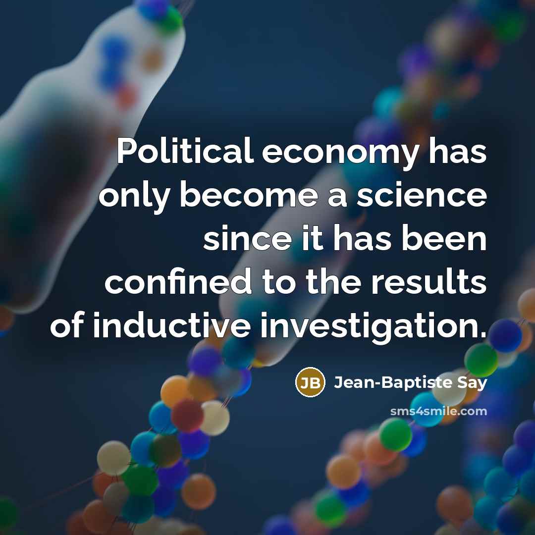“Political economy has only become a science since it has…” quote by Jean-Baptiste Say