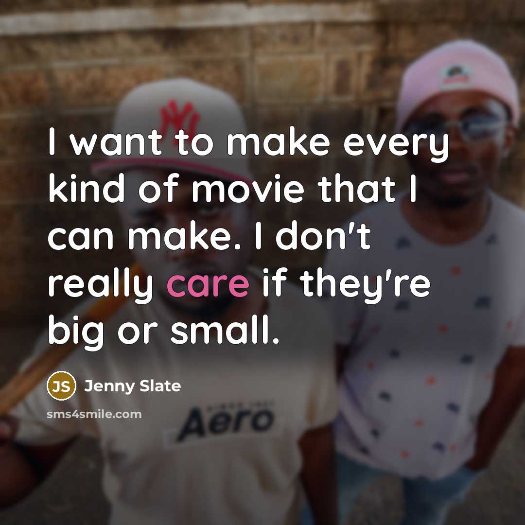 “I want to make every kind of movie that I…” quote by Jenny Slate