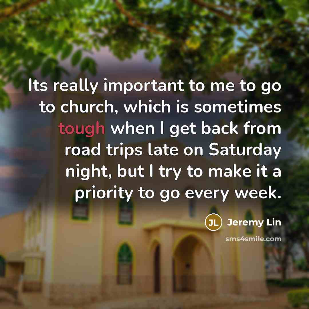 “Its really important to me to go to church, which…” quote by Jeremy Lin