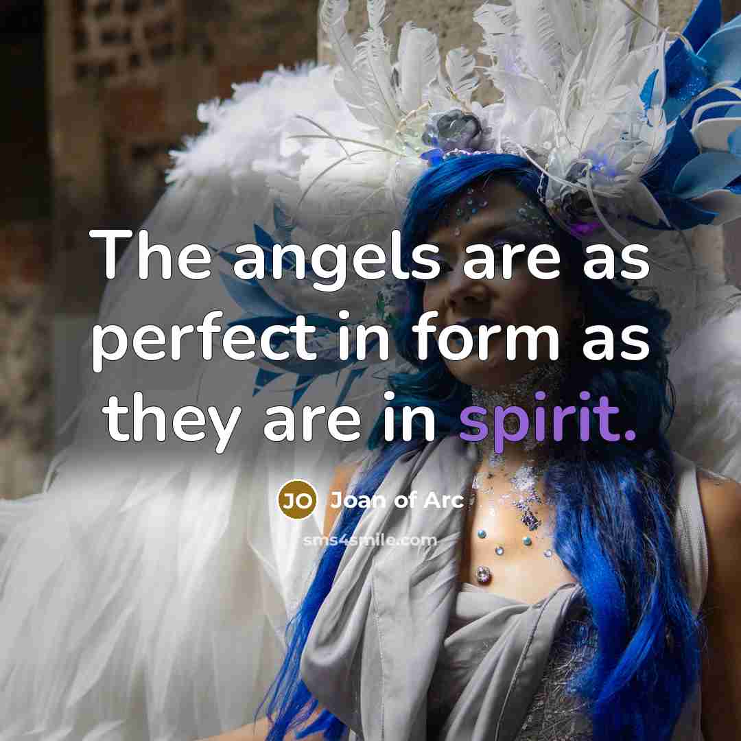 “The angels are as perfect in form as they are…” quote by Joan of Arc