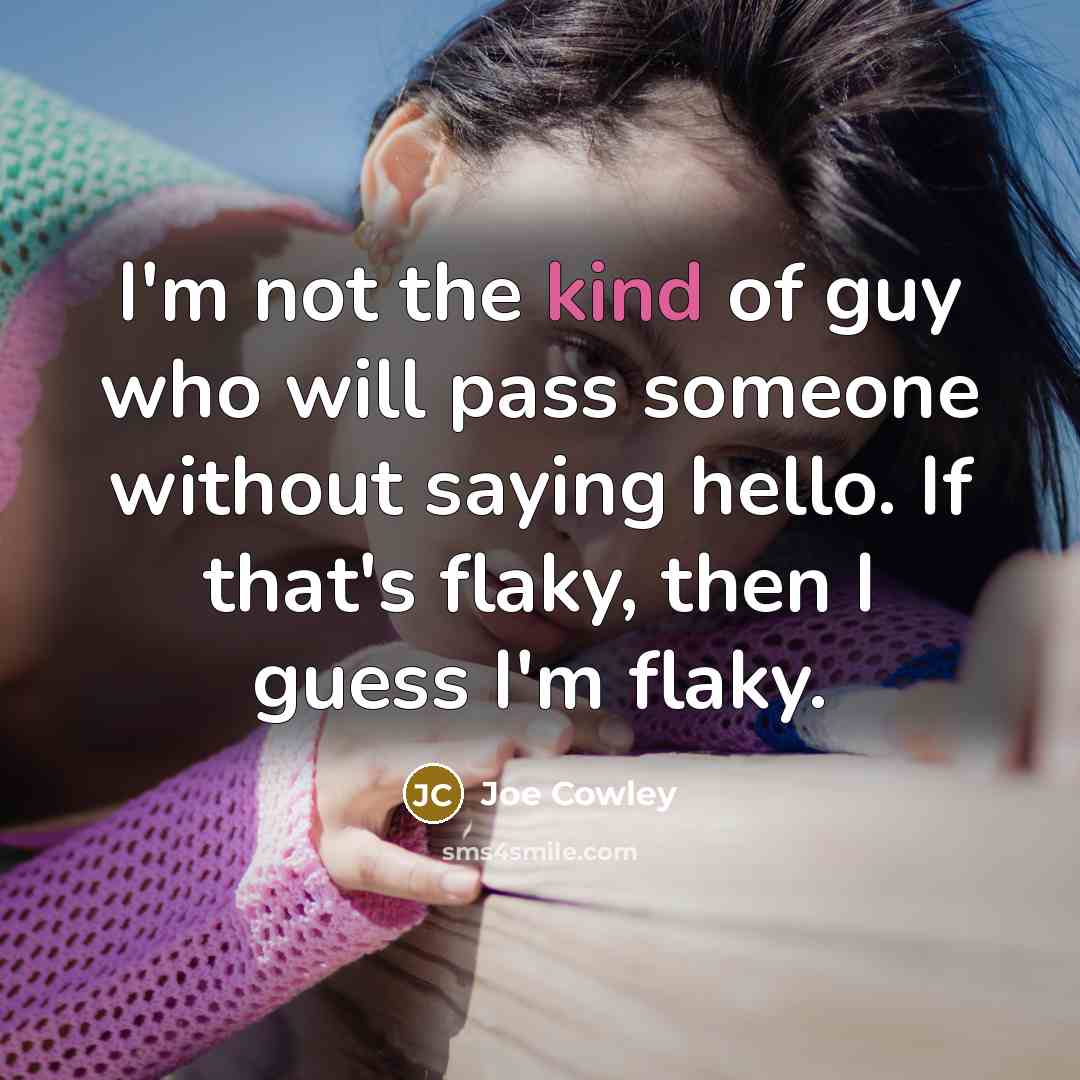 “I'm not the kind of guy who will pass someone…” quote by Joe Cowley