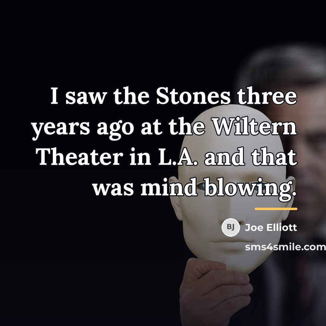 “I saw the Stones three years ago at the Wiltern…” quote by Joe Elliott