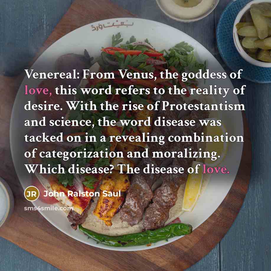 “Venereal: From Venus, the goddess of love, this word refers…” quote by John Ralston Saul