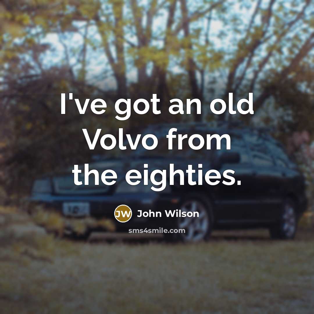 “I've got an old Volvo from the eighties.…” quote by John Wilson