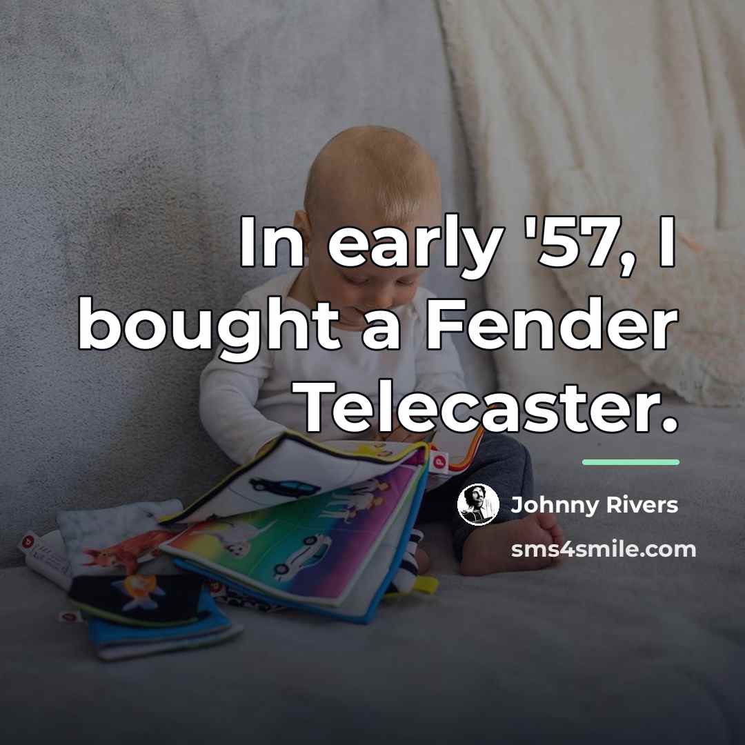 “In early '57, I bought a Fender Telecaster.…” quote by Johnny Rivers