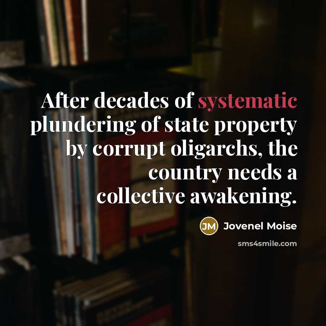 “After decades of systematic plundering of state property by corrupt…” quote by Jovenel Moise