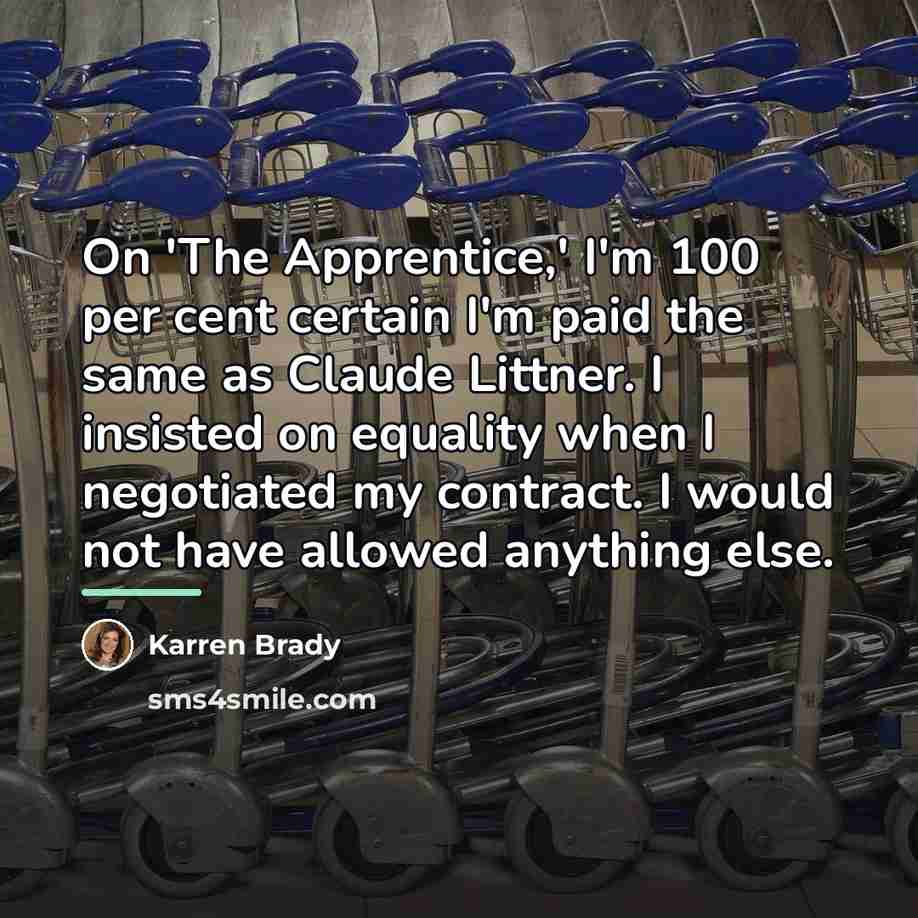 “On 'The Apprentice,' I'm 100 per cent certain I'm paid…” quote by Karren Brady